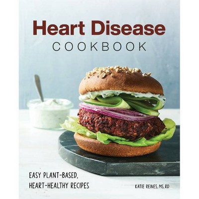 Heart Disease Cookbook - by  Katie Reines (Paperback)