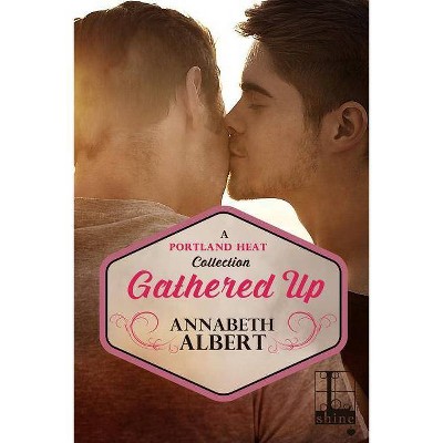 Gathered Up - by  Annabeth Albert (Paperback)