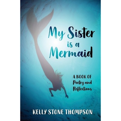 My Sister is a Mermaid - by  Kelly Thompson (Paperback)