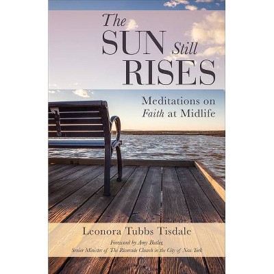 The Sun Still Rises - by  Leonora Tubbs Tisdale (Paperback)