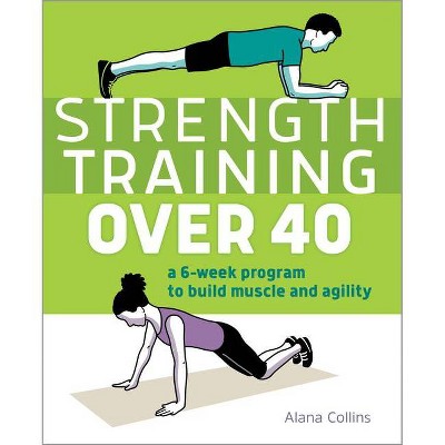 Strength Training Over 40 - by  Alana Collins (Paperback)