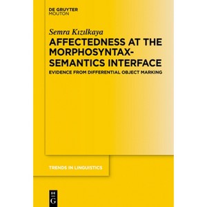 Affectedness at the Morphosyntax-Semantics Interface - (Trends in Linguistics. Studies and Monographs [Tilsm]) by  Semra K&#305 & z&#305 & lkaya - 1 of 1