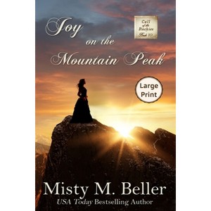 Joy on the Mountain Peak - (Call of the Rockies) Large Print by  Misty M Beller (Paperback) - 1 of 1