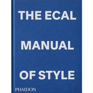 The Ecal Manual of Style - by  Jonathan Olivares & Alexis Georgacopoulos (Hardcover) - 1 of 1