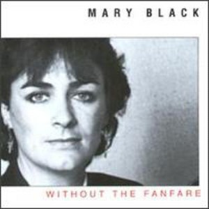 Mary Black - Without the Fanfare (CD) - 1 of 1