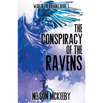 The Conspiracy of the Ravens - (War of the Ravens) by Nelson McKeeby
