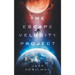 The Escape Velocity Project - by  Jeff Perilman (Paperback) - 1 of 1