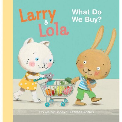 Larry and Lola: What Do We Buy? - by  Elly Linden (Hardcover)