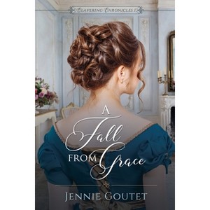 A Fall from Grace - (Clavering Chronicles) by  Jennie Goutet (Paperback) - 1 of 1