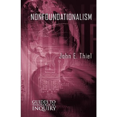 Nonfoundationalism - by  John E Thiel (Paperback)
