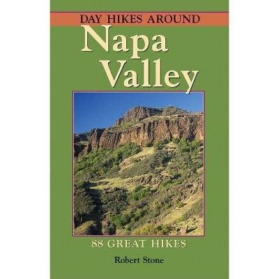 Day Hikes Around Napa Valley - by  Robert Stone (Paperback)