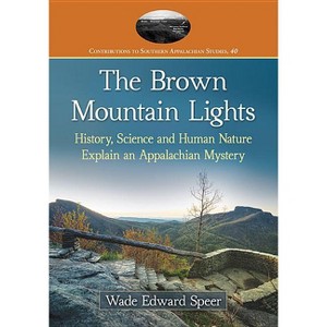 The Brown Mountain Lights - (Contributions to Southern Appalachian Studies) Annotated by  Wade Edward Speer (Paperback) - 1 of 1