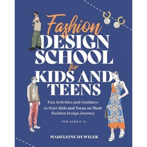 Fashion Design School for Kids and Teens - by  Madeleine Huwiler (Paperback) - 1 of 1