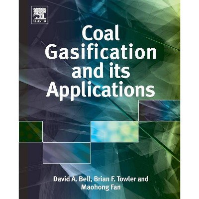 Coal Gasification and Its Applications - by  David A Bell & Brian F Towler & Maohong Fan (Paperback)