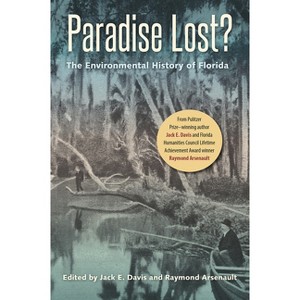 Paradise Lost? - (Florida History and Culture) by  Jack Emerson Davis & Raymond Arsenault (Paperback) - 1 of 1