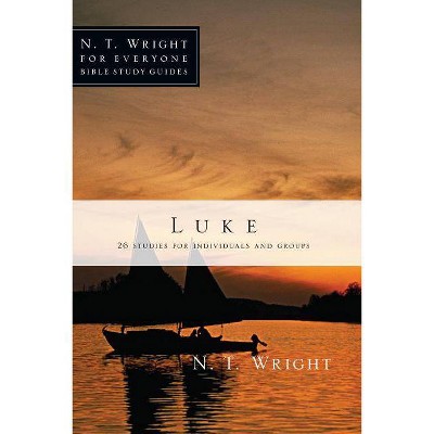 Luke - (N. T. Wright for Everyone Bible Study Guides) by  N T Wright (Paperback)