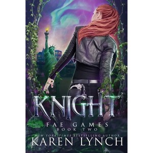 Knight - (Fae Games) by  Karen Lynch (Paperback) - 1 of 1