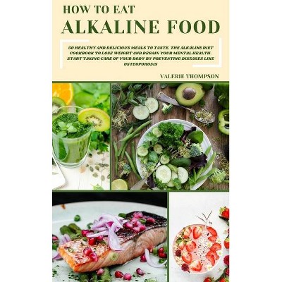 How to Eat Alkaline Food - by  Valerie Thompson (Hardcover)