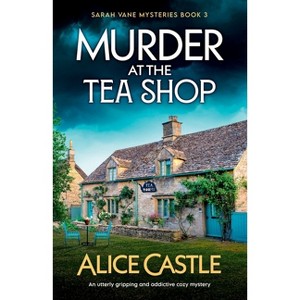 Murder at the Tea Shop - (Sarah Vane Mysteries) by  Alice Castle (Paperback) - 1 of 1