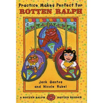 Practice Makes Perfect for Rotten Ralph - (Rotten Ralph Rotten Readers) by  Jack Gantos (Paperback)