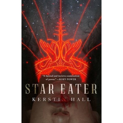 Star Eater - by  Kerstin Hall (Hardcover)