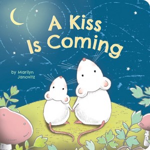 A Kiss Is Coming - by  Marilyn Janovitz (Board Book) - 1 of 1