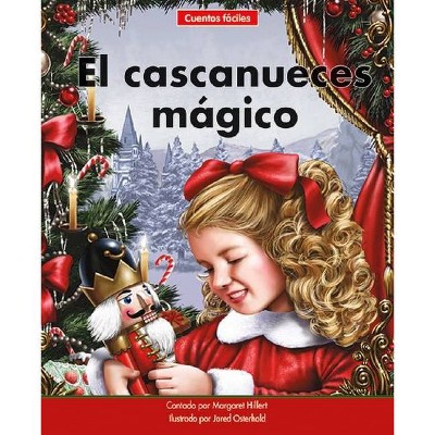 El Cascanueces Mágico=the Magic Nutcracker - (Beginning-To-Read-- Spanish Easy Stories) by  Margaret Hillert (Paperback)