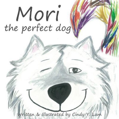 Mori the perfect dog - by  Cindy y Lam (Paperback)