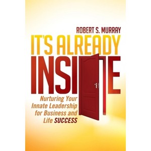 It's Already Inside - by  Robert S Murray (Paperback) - 1 of 1
