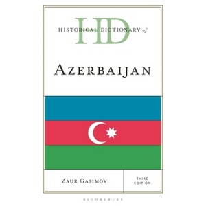 Historical Dictionary of Azerbaijan - (Historical Dictionaries of Asia, Oceania, and the Middle Eas) 3rd Edition by  Zaur Gasimov (Hardcover) - 1 of 1