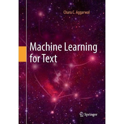 Machine Learning for Text - by  Charu C Aggarwal (Paperback)