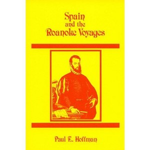 Spain and the Roanoke Voyages - by  Paul E Hoffman (Paperback) - 1 of 1