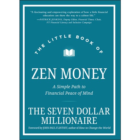 The Little Book Of Zen Money Little Books Big Profits By Seven Dollar Millionaire Hardcover Target