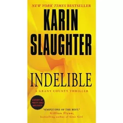 Indelible - (Grant County Thrillers) by  Karin Slaughter (Paperback)