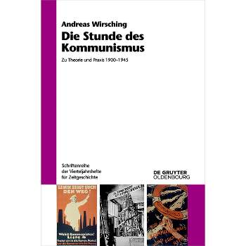 Die Stunde des Kommunismus - (Schriftenreihe Der Vierteljahrshefte Für Zeitgeschichte) by  Andreas Wirsching (Paperback)