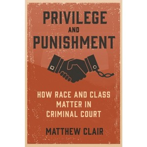Privilege and Punishment - by Matthew Clair - 1 of 1