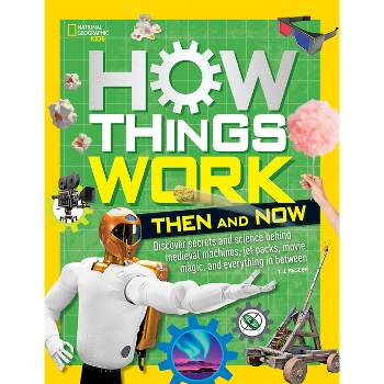 How Things Work: Then and Now - by  T J Resler (Hardcover)