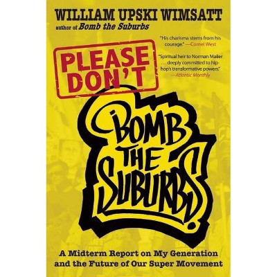 Please Don't Bomb the Suburbs - by  William Upski Wimsatt (Paperback)