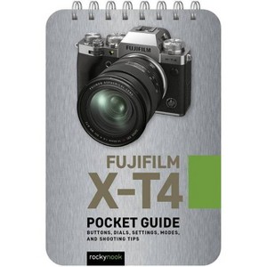 Fujifilm X-T4: Pocket Guide - (Pocket Guide Series for Photographers) by  Rocky Nook (Spiral Bound) - 1 of 1