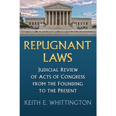 Repugnant Laws - (Constitutional Thinking) by  Keith E Whittington (Paperback)
