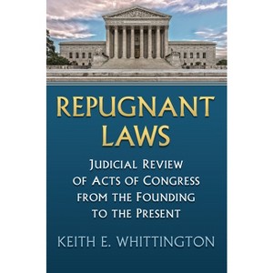 Repugnant Laws - (Constitutional Thinking) by  Keith E Whittington (Paperback) - 1 of 1