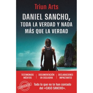 Daniel Sancho: Toda La Verdad Y NADA Más Que La Verdad / Daniel Sancho: The Whole Truth and Nothing But the Truth - by  Truin Arts (Paperback) - 1 of 1
