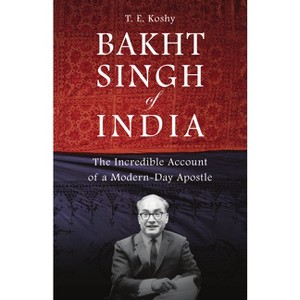 Bakht Singh of India - by  T E Koshy (Paperback) - 1 of 1