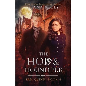 The Hob and Hound Pub - (Sam Quinn) by  Seana Kelly (Paperback) - 1 of 1