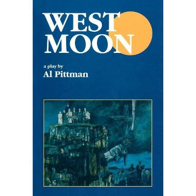 West Moon - by  Al Pittman (Paperback)