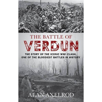 The Battle of Verdun - by  Alan Axelrod (Paperback)