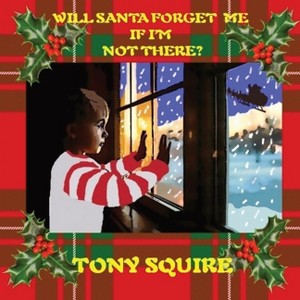 Will Santa Forget Me If I'm Not There? - (The Little Timmy Books) by  Tony Squire (Paperback) - 1 of 1