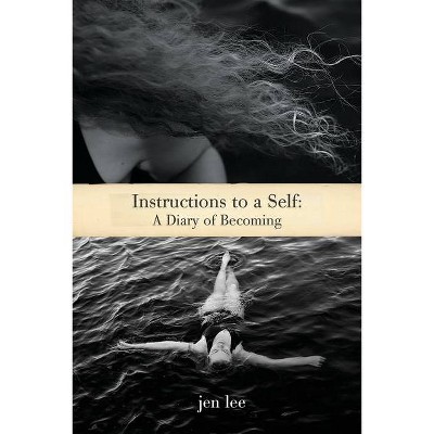 Instructions to a Self - by  Jen Lee (Paperback)