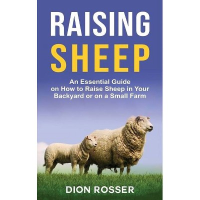 Raising Sheep - by  Dion Rosser (Hardcover)