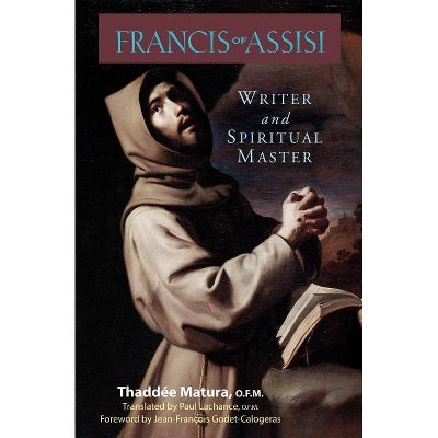 Francis of Assisi - by  Thaddée Matura (Paperback)